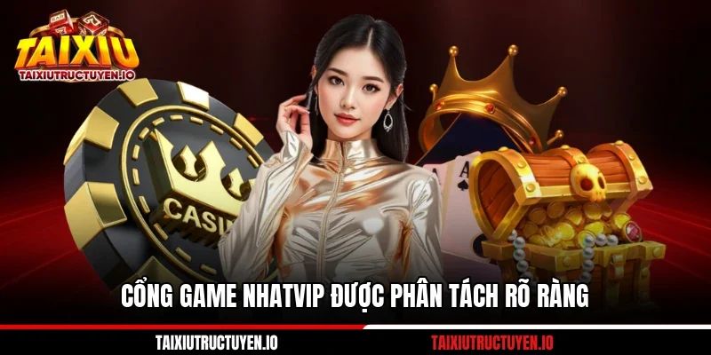 Cổng Game Nhatvip Với 06 Ưu Điểm Cho Người Chơi Mới 1 Cổng game Nhatvip được phân tách rõ ràng