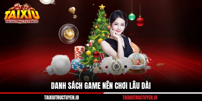 Cổng Game VIP79 Và 06 Lợi Thế Khi Tham Gia Chơi Lâu Dài 2 Danh sách game nên chơi lâu dài