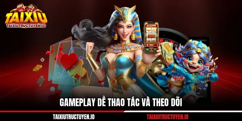 Cổng Game Nhatvip Với 06 Ưu Điểm Cho Người Chơi Mới 2 Gameplay dễ thao tác và theo dõi