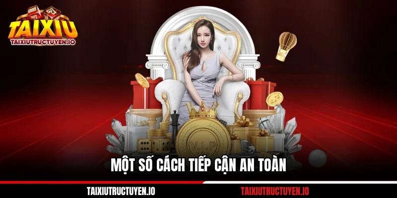 Chiến Thuật Tài Xỉu Luôn Thắng Qua 5 Góc Nhìn Nổi Bật 4 Một số cách tiếp cận an toàn