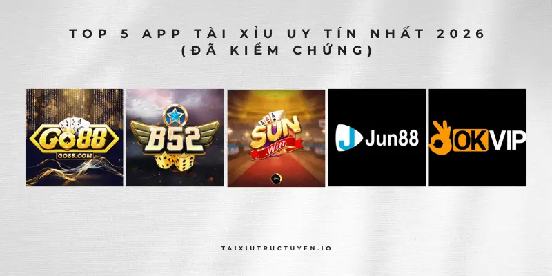 top-5-app-tai-xiu-uy-tin-nhat-2026-da-kiem-chung.webp
